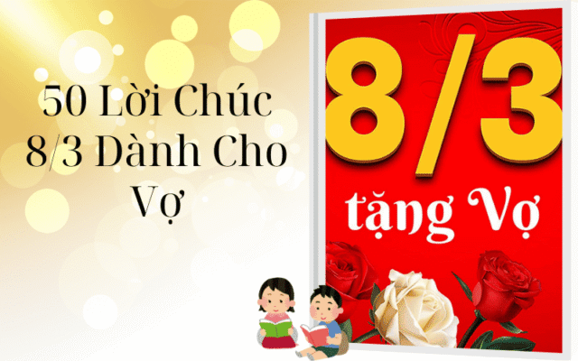 Top 50 Lời Chúc 8/3 Dành Cho Vợ Khiến Cô Ấy Mỉm Cười Cả Ngày