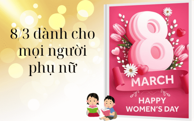 8/3 dành cho mọi người phụ nữ