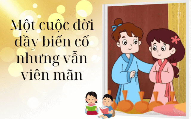 Một cuộc đời đầy biến cố nhưng vẫn viên mãn