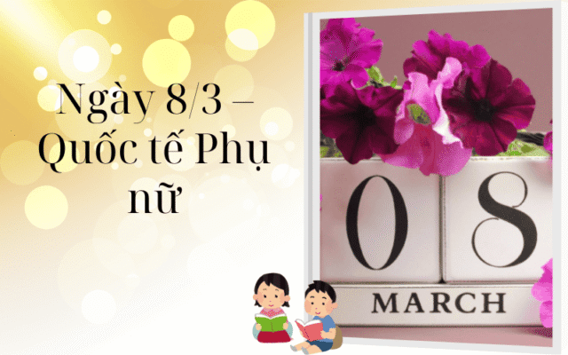 8/3 – Một Ngày Để Nhớ Về Những Người Phụ Nữ Ta Nợ Một Lời Cảm Ơn