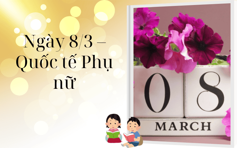 8/3 – Một Ngày Để Nhớ Về Những Người Phụ Nữ Ta Nợ Một Lời Cảm Ơn