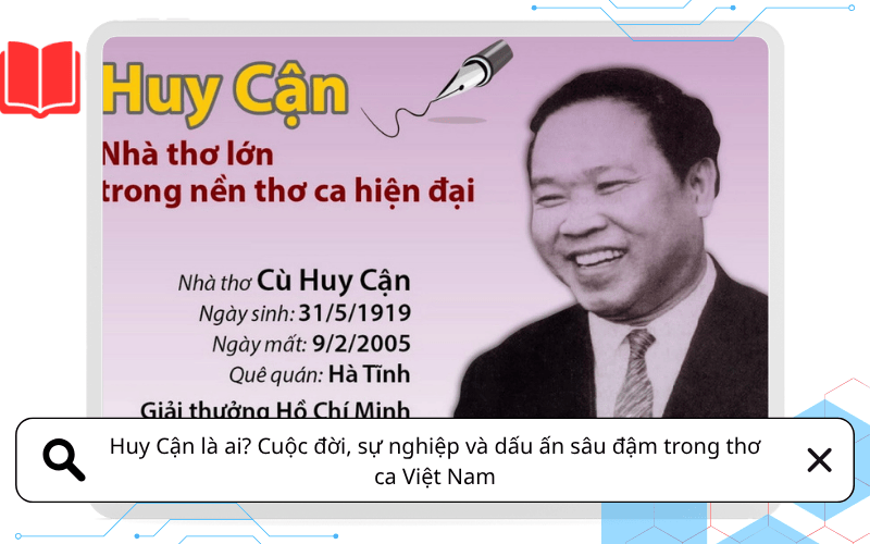 Huy Cận là ai? Cuộc đời, sự nghiệp và dấu ấn sâu đậm trong thơ ca Việt Nam