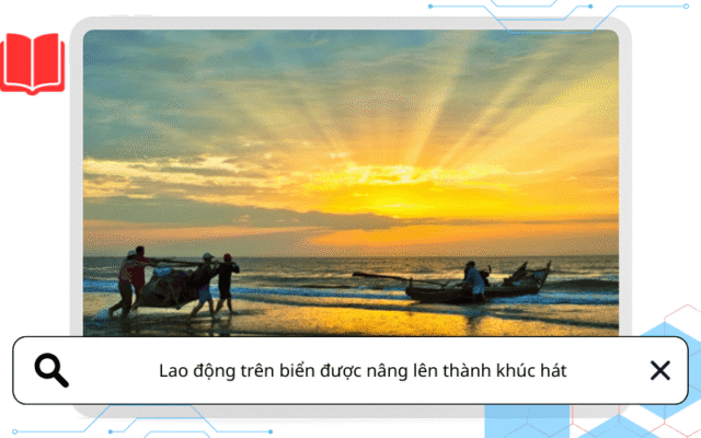 Lao động trên biển được nâng lên thành khúc hát