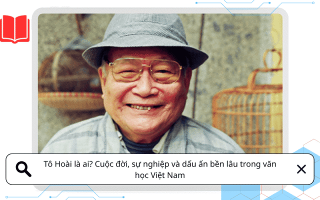 Tô Hoài là ai? Cuộc đời, sự nghiệp và dấu ấn bền lâu trong văn học Việt Nam