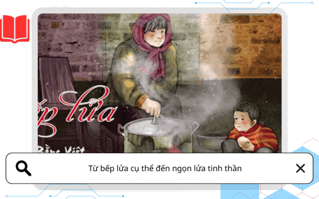 Từ bếp lửa cụ thể đến ngọn lửa tinh thần