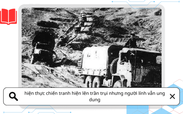 hiện thực chiến tranh hiện lên trần trụi nhưng người lính vẫn ung dung