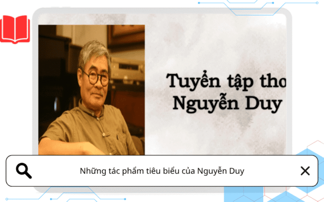 Những tác phẩm tiêu biểu của Nguyễn Duy