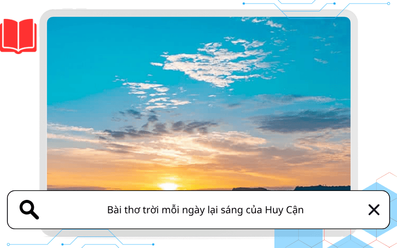 Bài thơ trời mỗi ngày lại sáng của Huy Cận