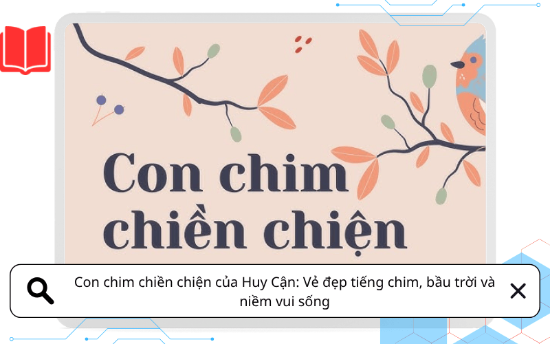 Con chim chiền chiện của Huy Cận: Vẻ đẹp tiếng chim, bầu trời và niềm vui sống