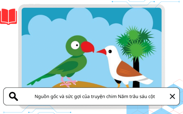 Nguồn gốc và sức gợi của truyện chim Năm trâu sáu cột