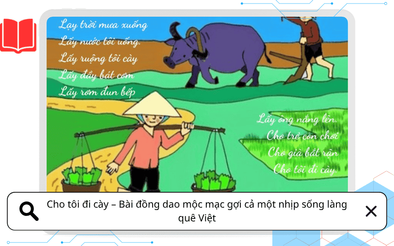 Cho tôi đi cày – Bài đồng dao mộc mạc gợi cả một nhịp sống làng quê Việt