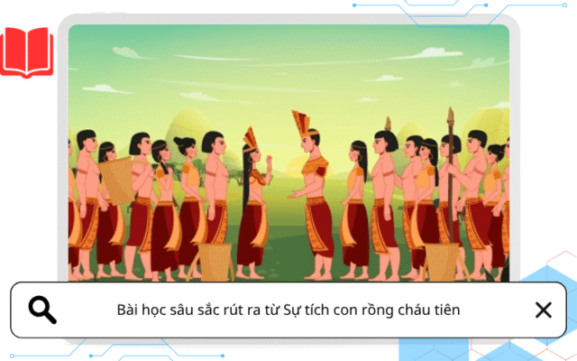 Bài học sâu sắc rút ra từ Sự tích con rồng cháu tiên