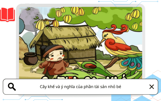 Cây khế và ý nghĩa của phần tài sản nhỏ bé