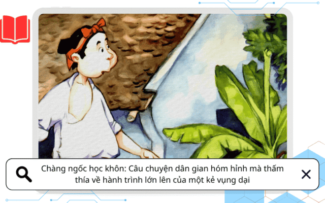 Chàng ngốc học khôn: Câu chuyện dân gian hóm hỉnh mà thấm thía về hành trình lớn lên của một kẻ vụng dại