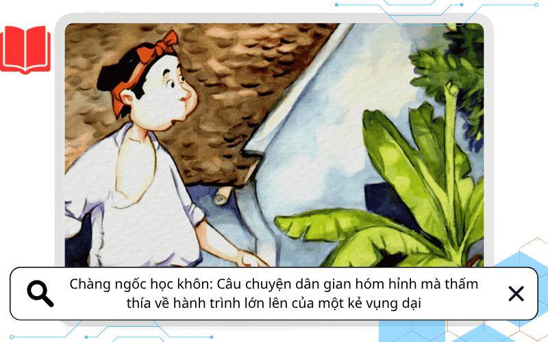 Chàng ngốc học khôn: Câu chuyện dân gian hóm hỉnh mà thấm thía về hành trình lớn lên của một kẻ vụng dại