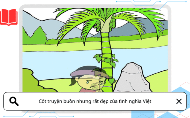 Cốt truyện buồn nhưng rất đẹp của tình nghĩa Việt