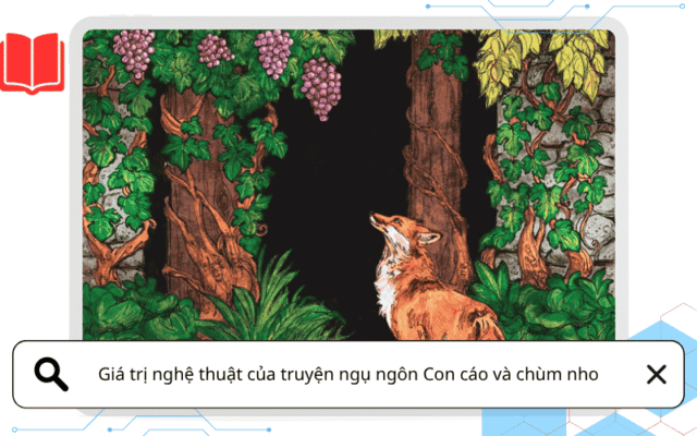 Giá trị nghệ thuật của truyện ngụ ngôn Con cáo và chùm nho