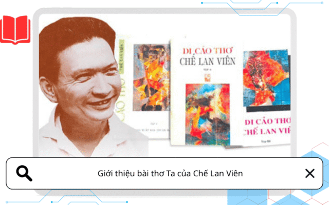 Giới thiệu bài thơ Ta của Chế Lan Viên