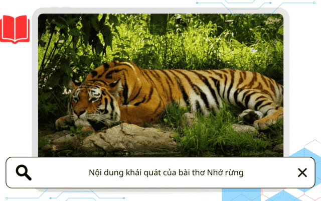 Nội dung khái quát của bài thơ Nhớ rừng