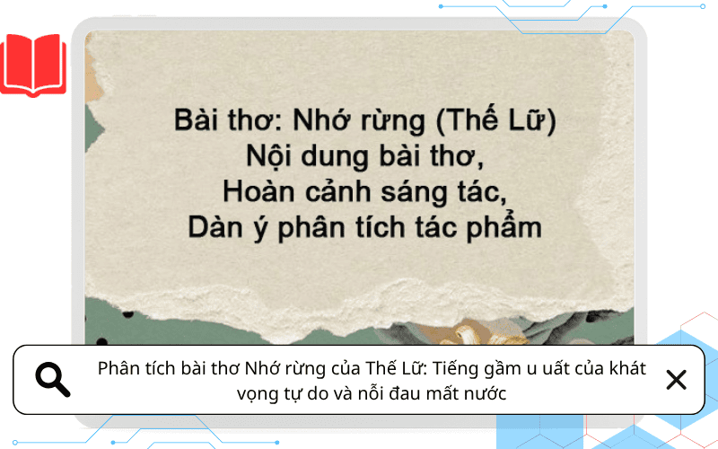 Phân tích bài thơ Nhớ rừng của Thế Lữ: Tiếng gầm u uất của khát vọng tự do và nỗi đau mất nước