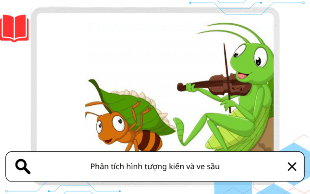 Phân tích hình tượng kiến và ve sầu