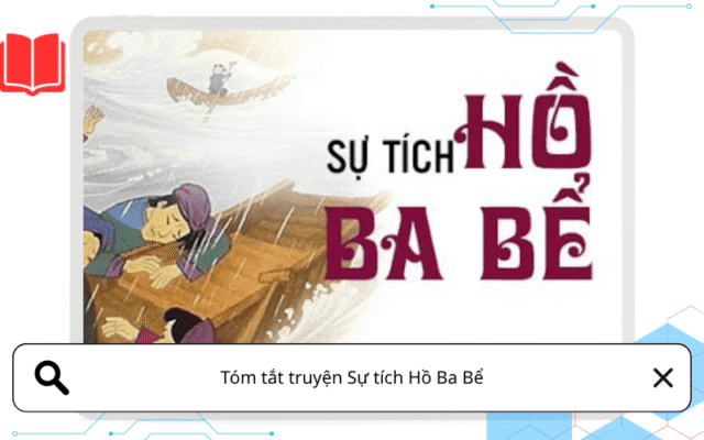 Tóm tắt truyện Sự tích Hồ Ba Bể