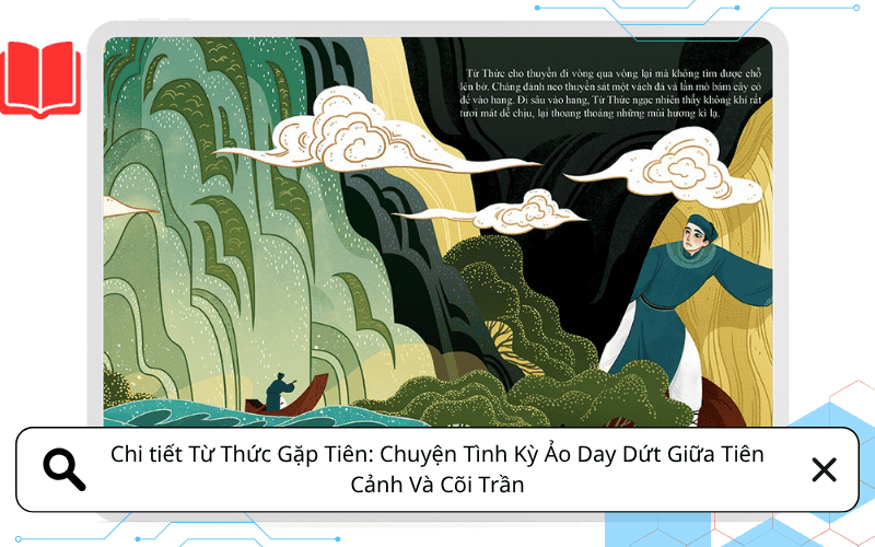 Từ Thức Gặp Tiên: Chuyện Tình Kỳ Ảo Day Dứt Giữa Tiên Cảnh Và Cõi Trần