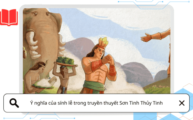 Ý nghĩa của sính lễ trong truyền thuyết Sơn Tinh Thủy Tinh