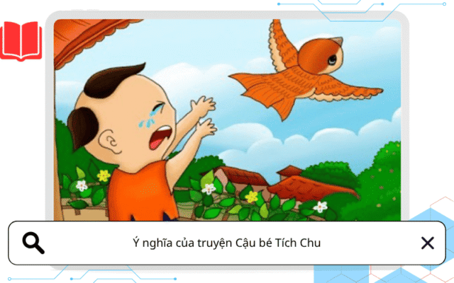 Ý nghĩa của truyện Cậu bé Tích Chu